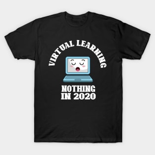 virtual learning no thing in 2020 T-Shirt